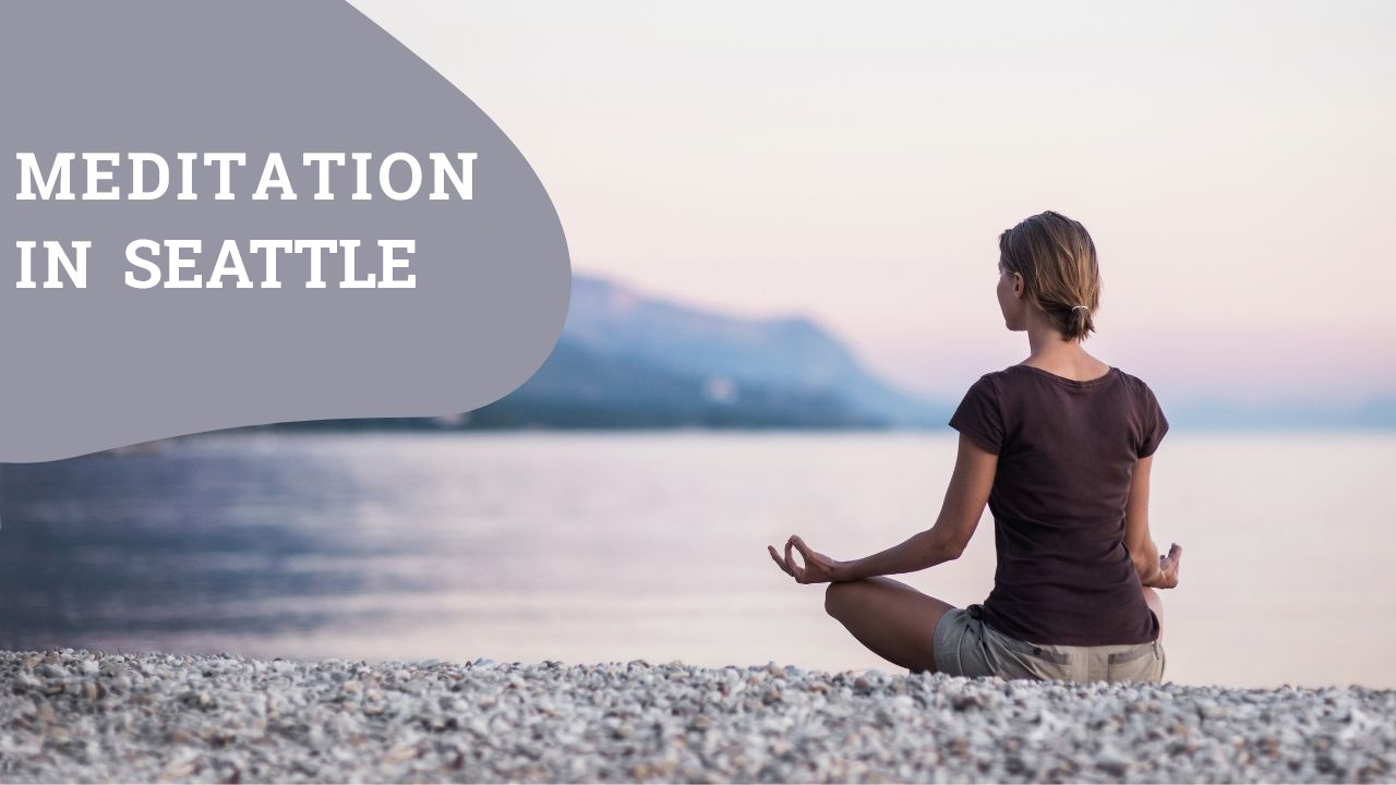 Read more about the article How Meditation Can Help People in Seattle?