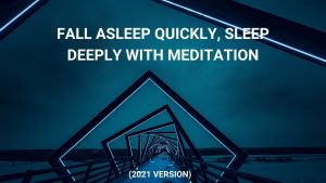 Read more about the article Fall Asleep Quickly, Sleep Deeply with Meditation (2021 Version)