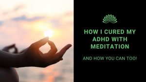 Read more about the article How I Cured My ADD With Meditation