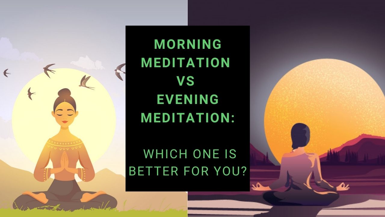 Read more about the article Morning Meditation vs Evening Meditation: Which One Is Better For You?