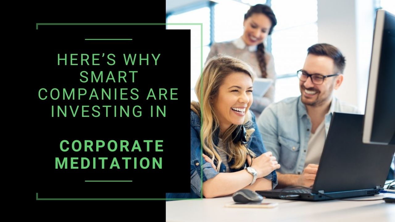 You are currently viewing Here’s Why Big Companies Are Investing In Corporate Meditation