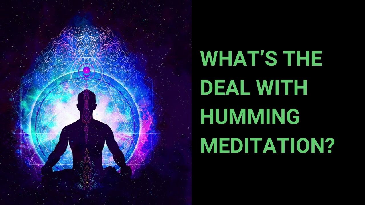 You are currently viewing What’s the Deal With Humming Meditation?