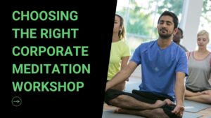 Read more about the article How Not to Choose a Corporate Meditation Workshop