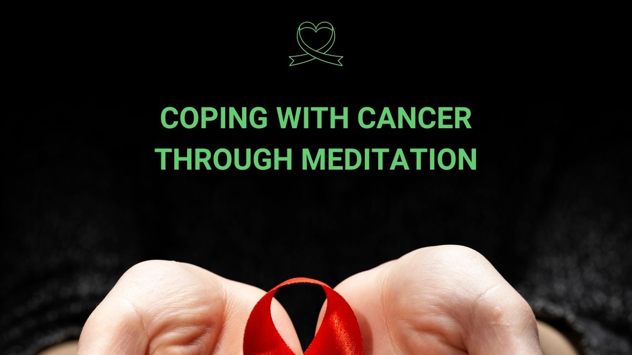 You are currently viewing 9 Ways for Coping with Cancer Through Meditation