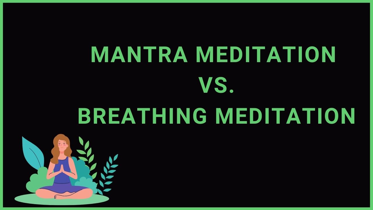 Read more about the article Mantra Meditation vs. Breath Meditation: Which One Wins?
