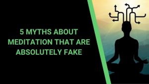 Read more about the article 5 Myths About Meditation that are Absolutely Fake