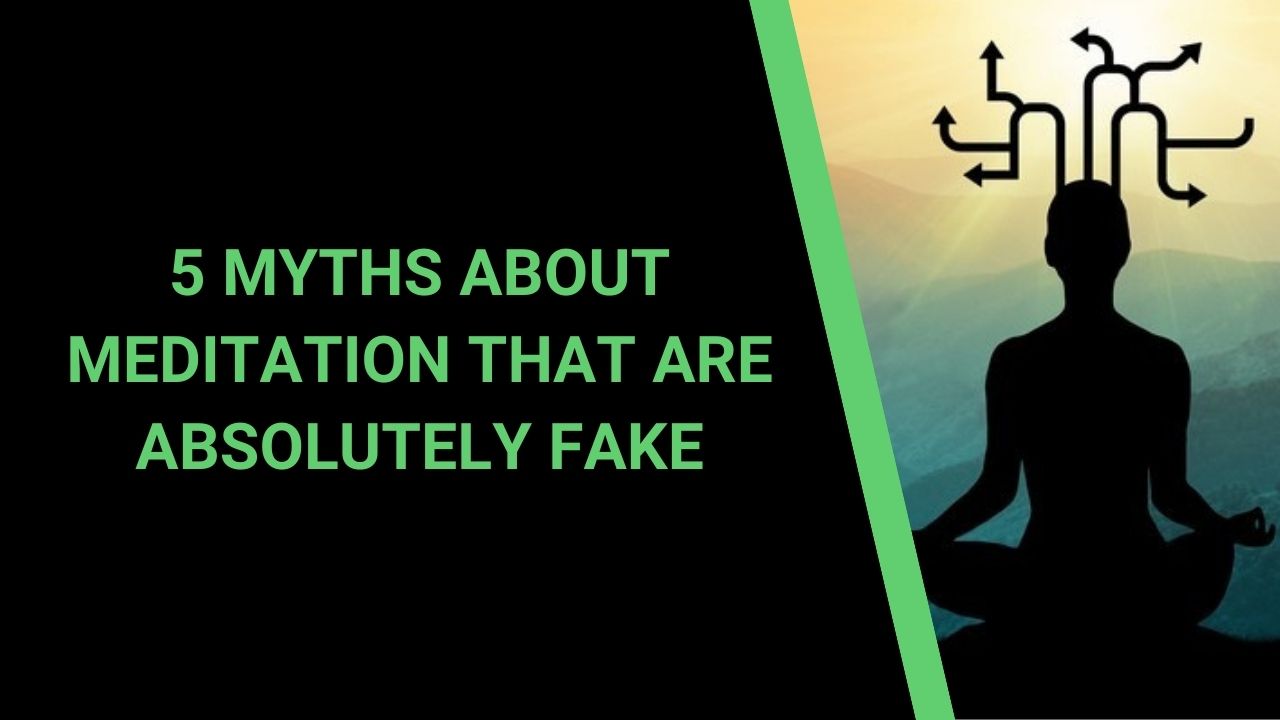 You are currently viewing 5 Myths About Meditation that are Absolutely Fake