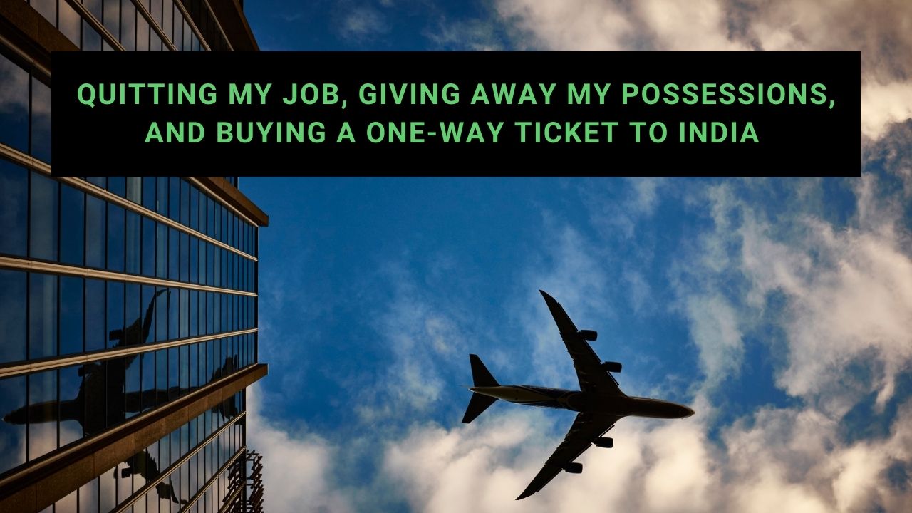 You are currently viewing Quitting My Job, Giving Away My Possessions, and Buying a One-Way Ticket to India – Path to Peace Podcast
