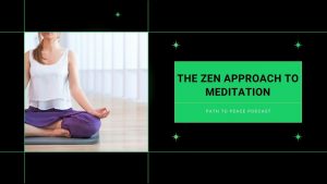 Read more about the article The Zen Approach to Meditation – Path to Peace Podcast
