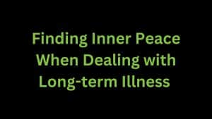 Read more about the article Finding Inner Peace When Dealing with Long-Term Illness
