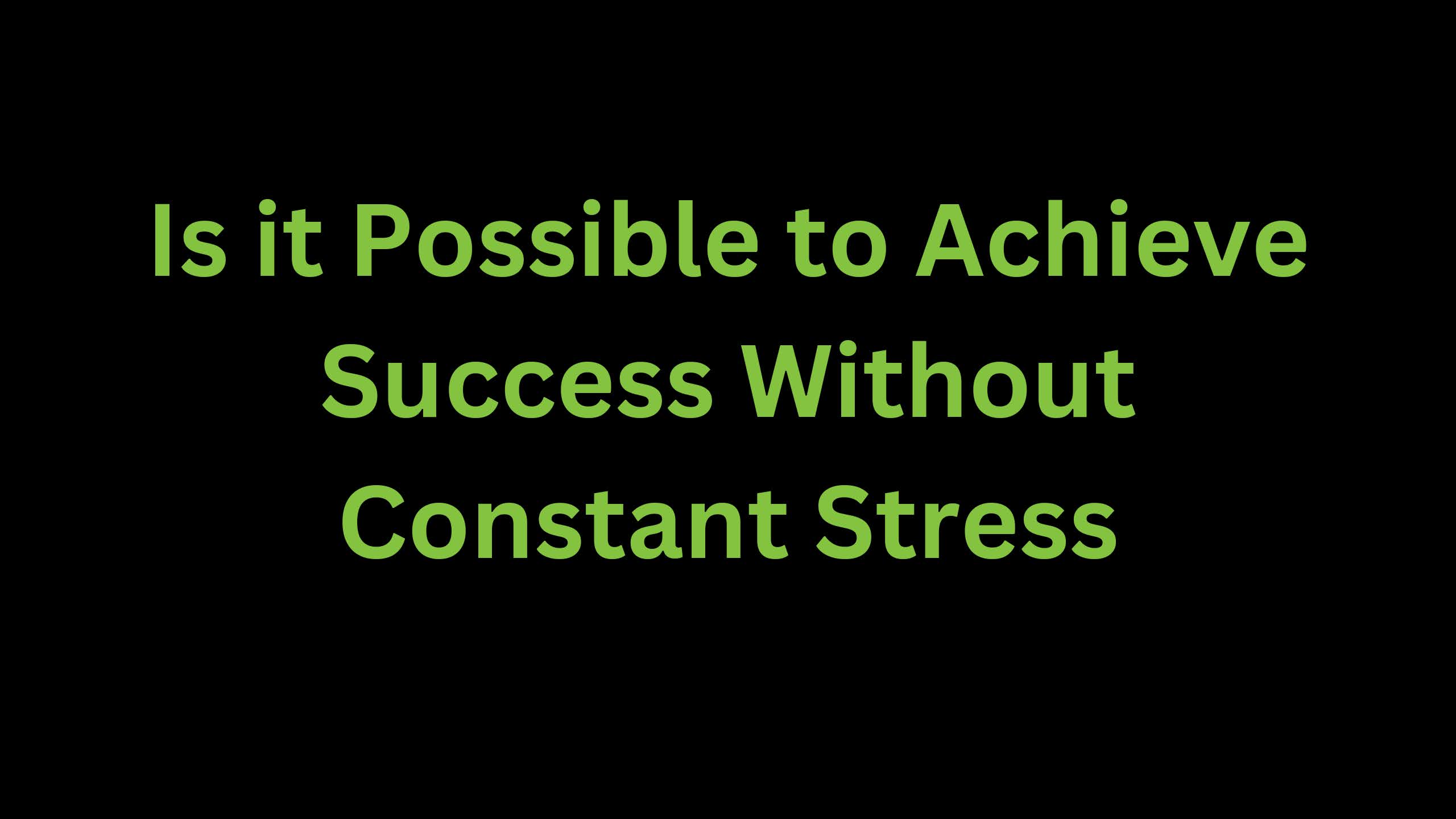 You are currently viewing Is it Possible to Achieve Success Without Constant Stress?