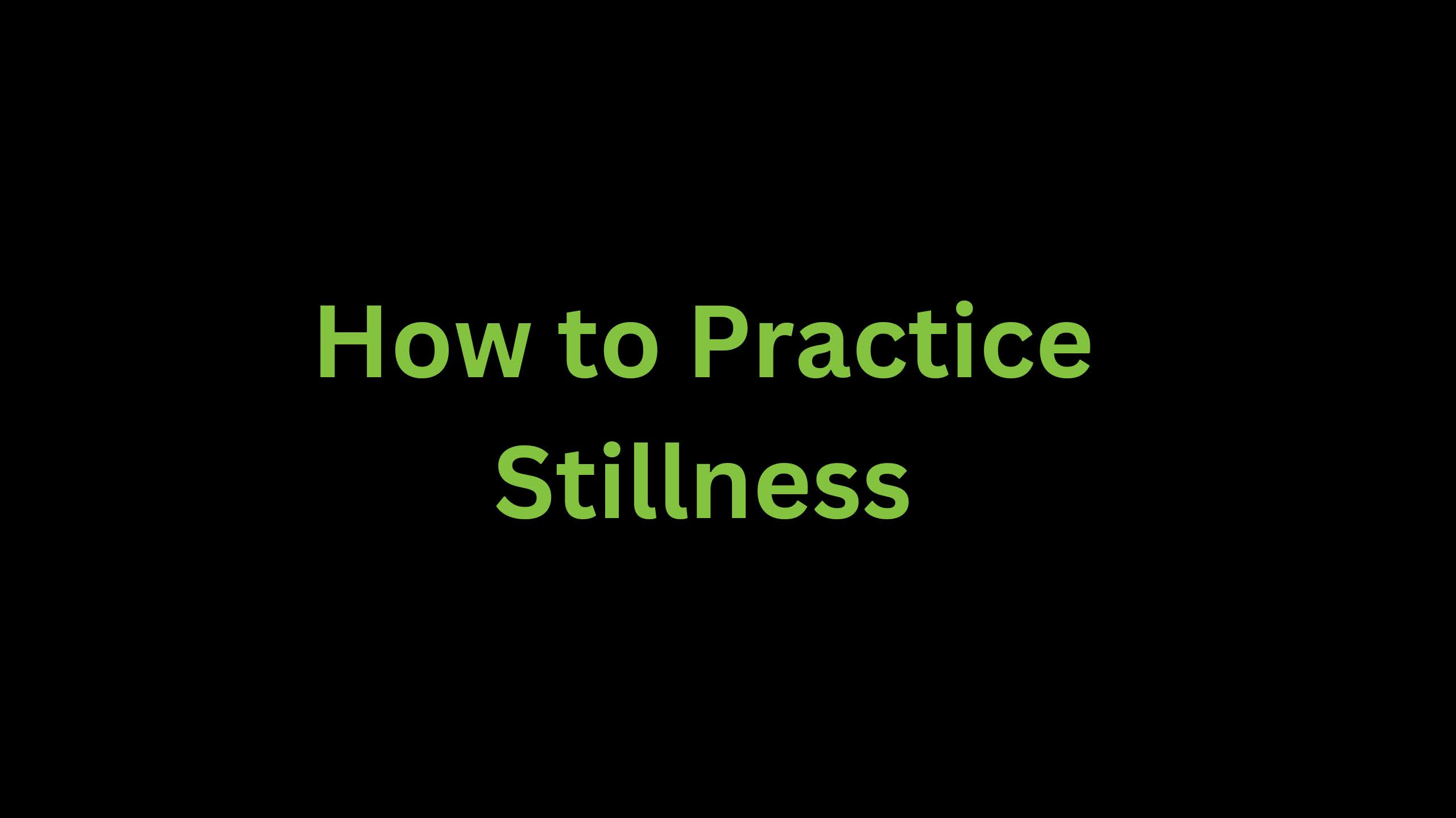 You are currently viewing What is the Right Way to Practice Stillness