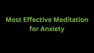 Read more about the article Most Effective Meditation for Anxiety – Recommendation