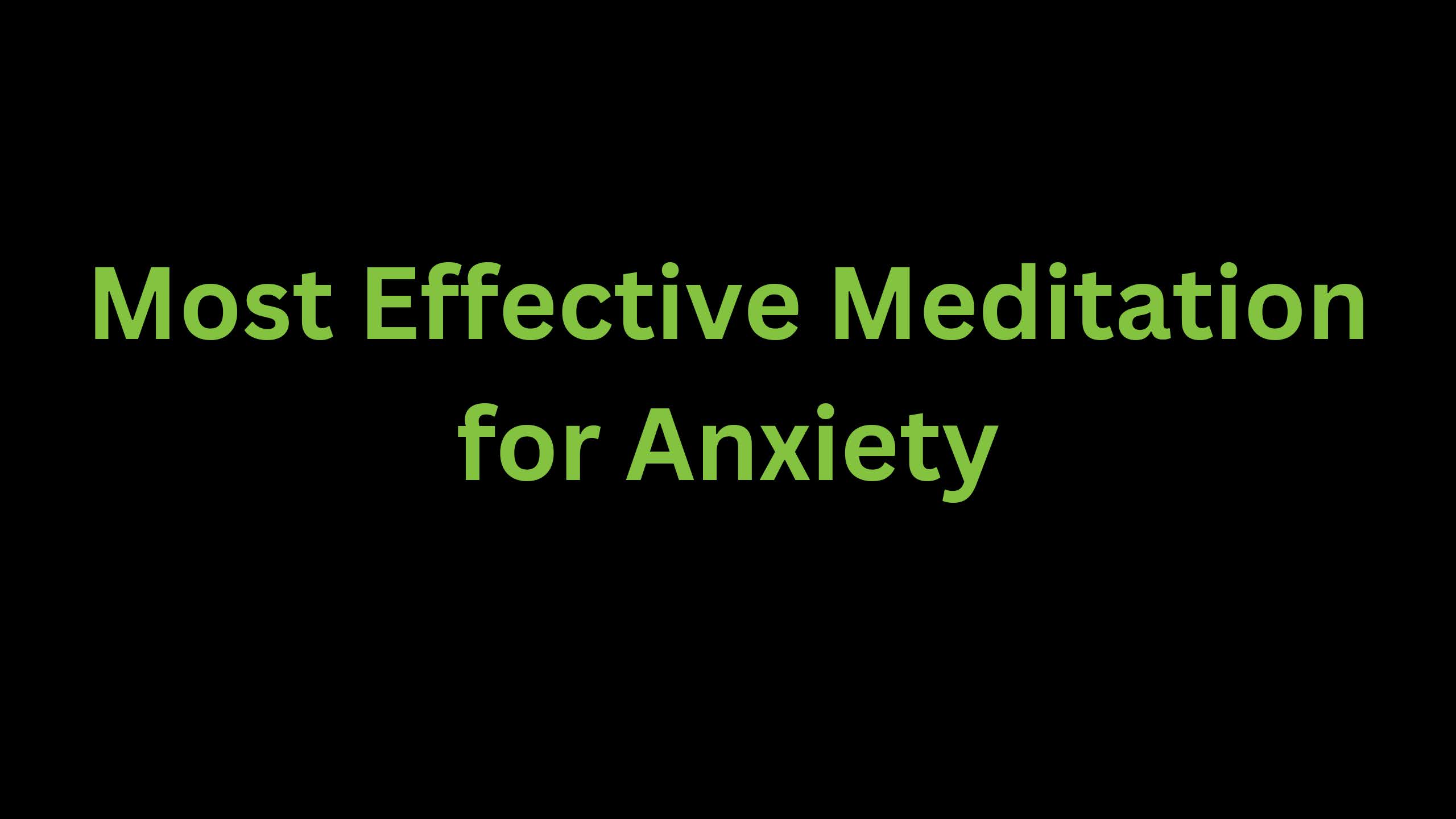 You are currently viewing Most Effective Meditation for Anxiety – Recommendation