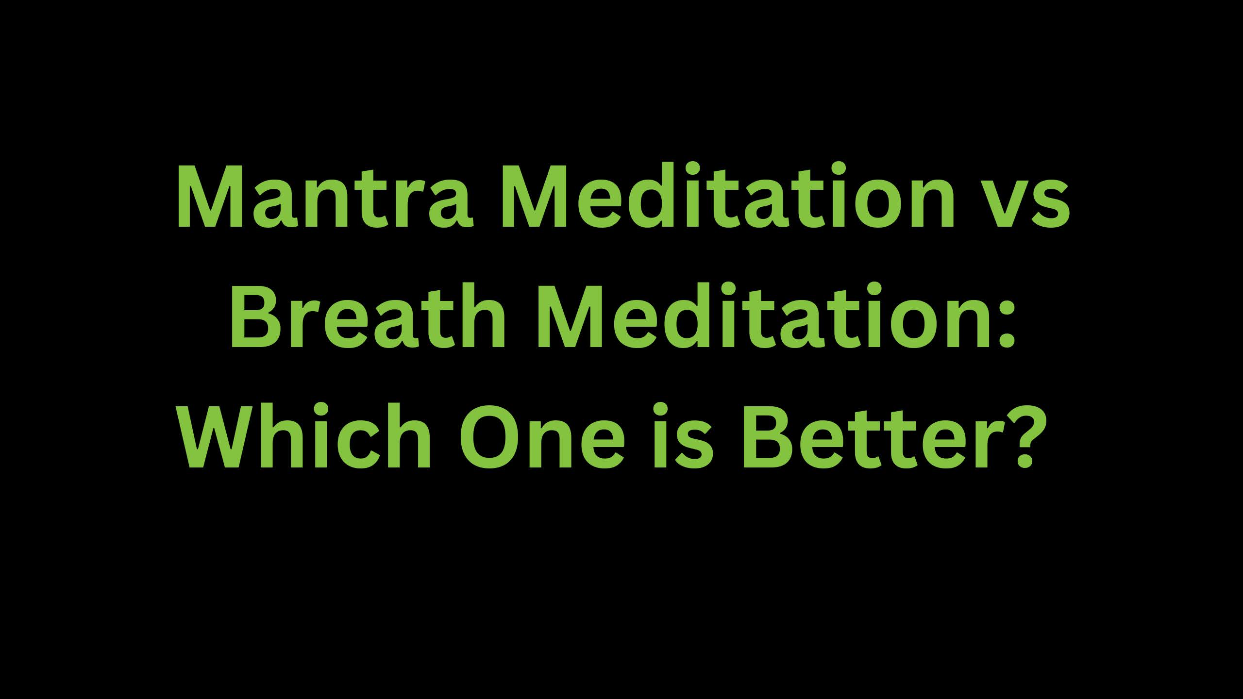 You are currently viewing Mantra Meditation vs Breath Meditation: Which One is Better?