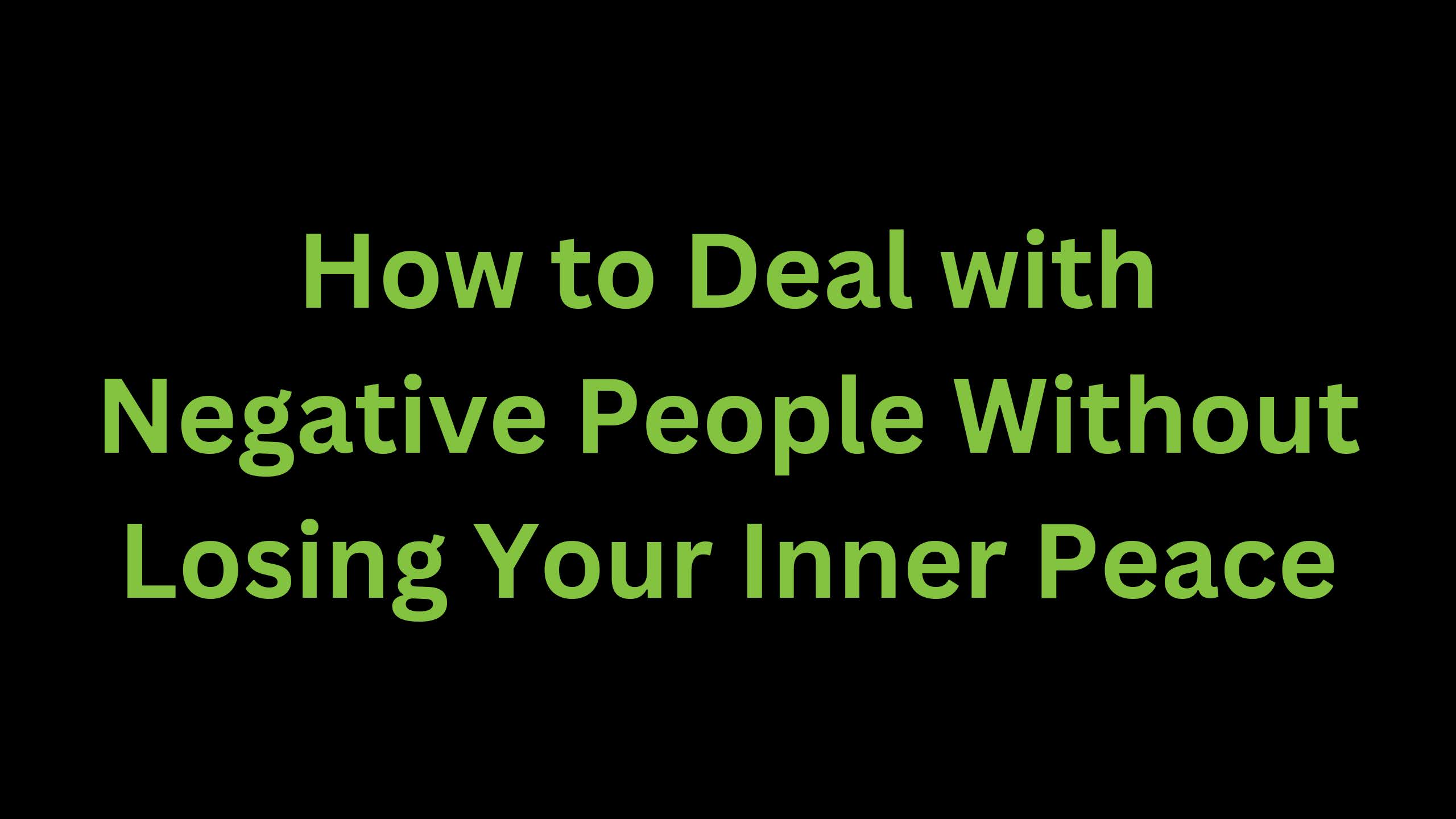 You are currently viewing How to Deal with Negative People Without Losing Your Peace