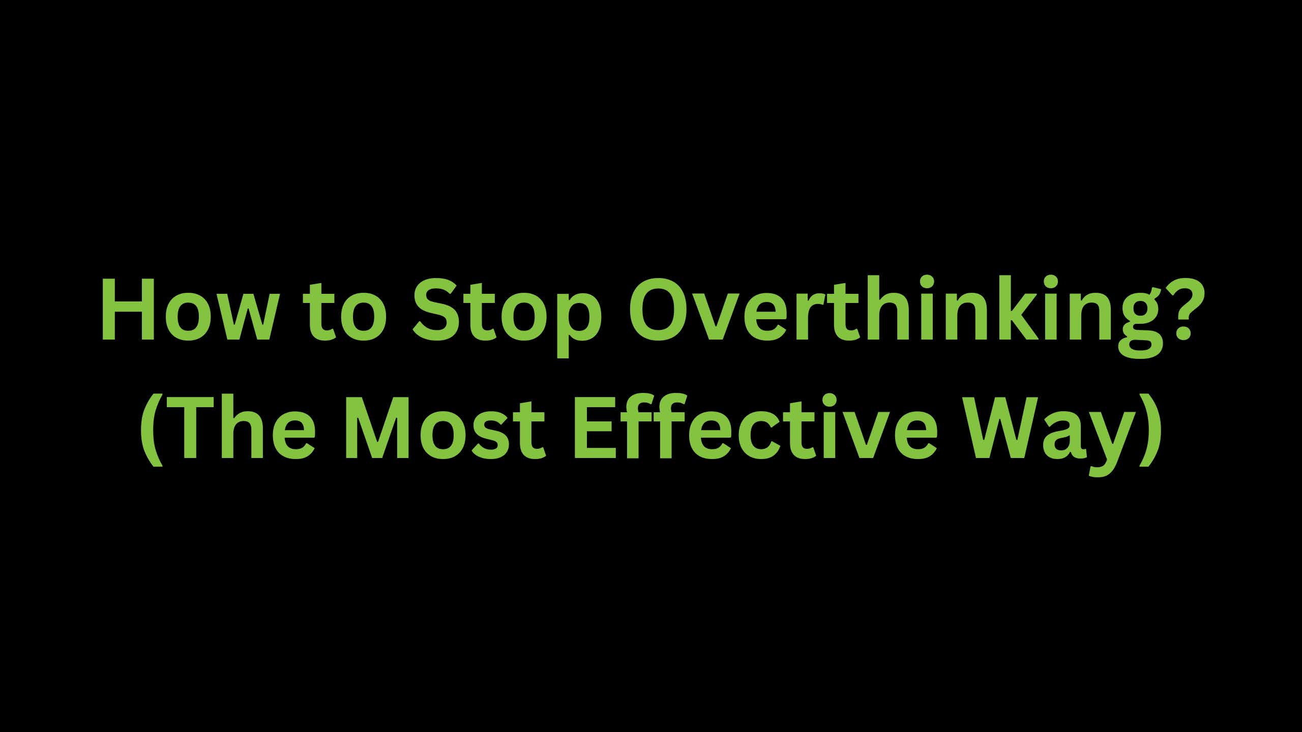 You are currently viewing How to Stop Overthinking? (The Most Effective Way)