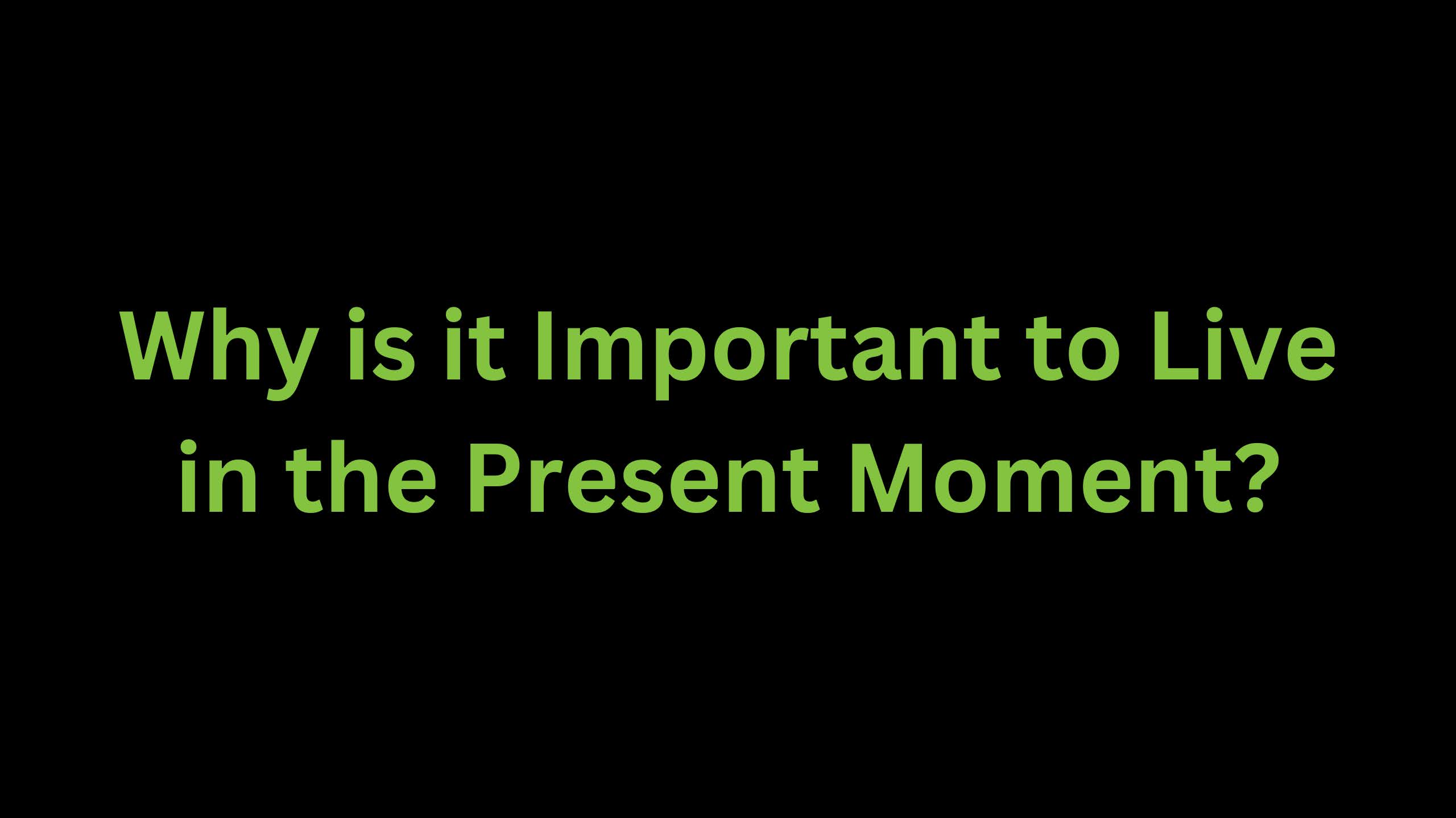 You are currently viewing Why is it Important to Live in the Present Moment?
