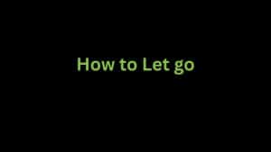 Read more about the article How do You Let go
