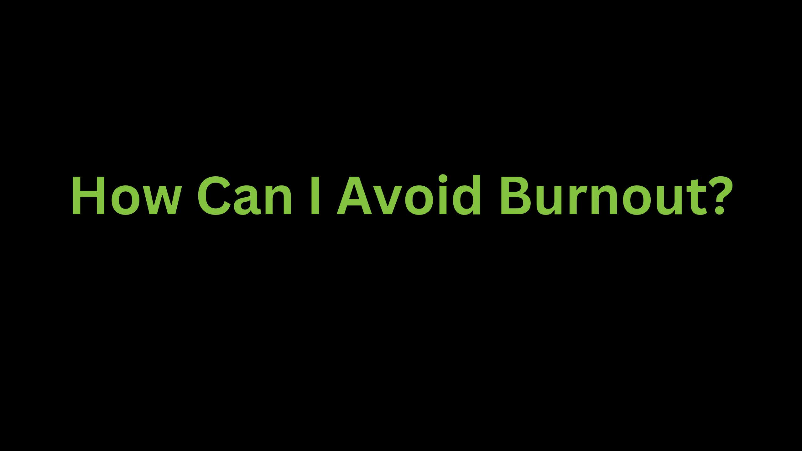 You are currently viewing How Can I Avoid Burnout?