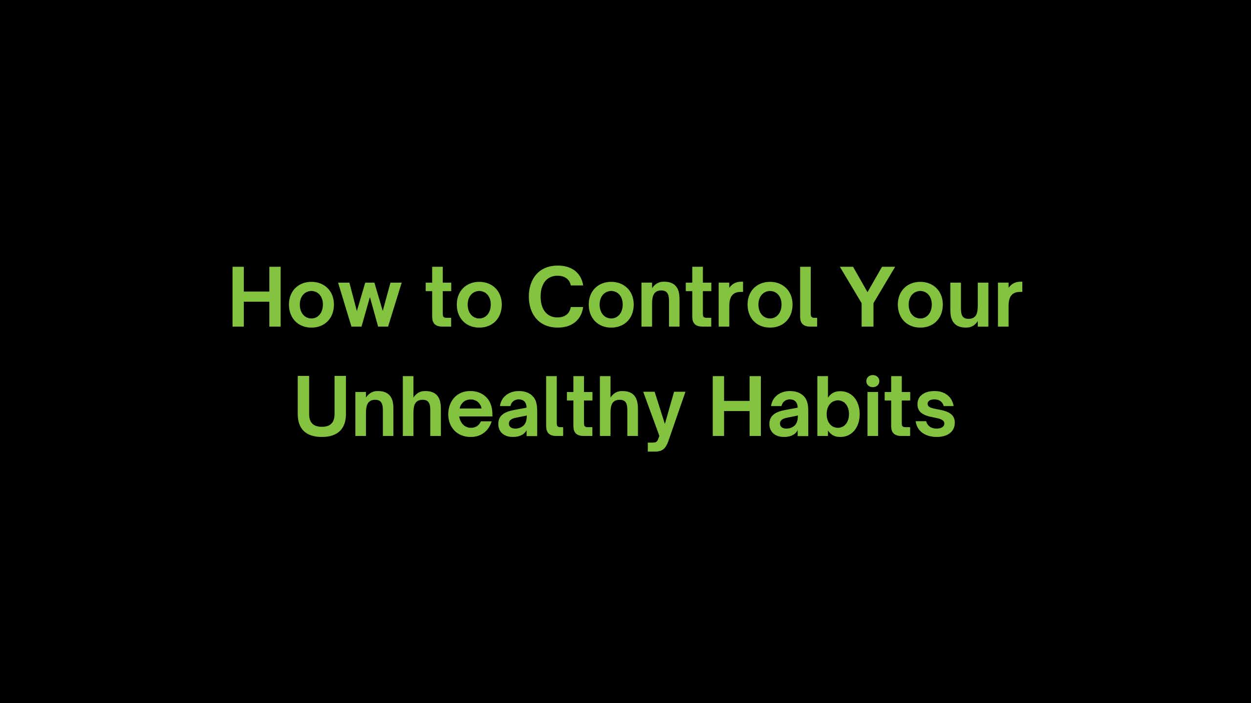 You are currently viewing How Can I Control My Unhealthy Habits?