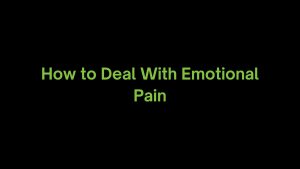 Read more about the article What Advice do You Give for Dealing with Emotional Pain?