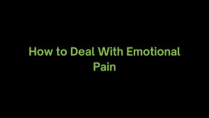 Read more about the article What Advice do You Give for Dealing with Emotional Pain?
