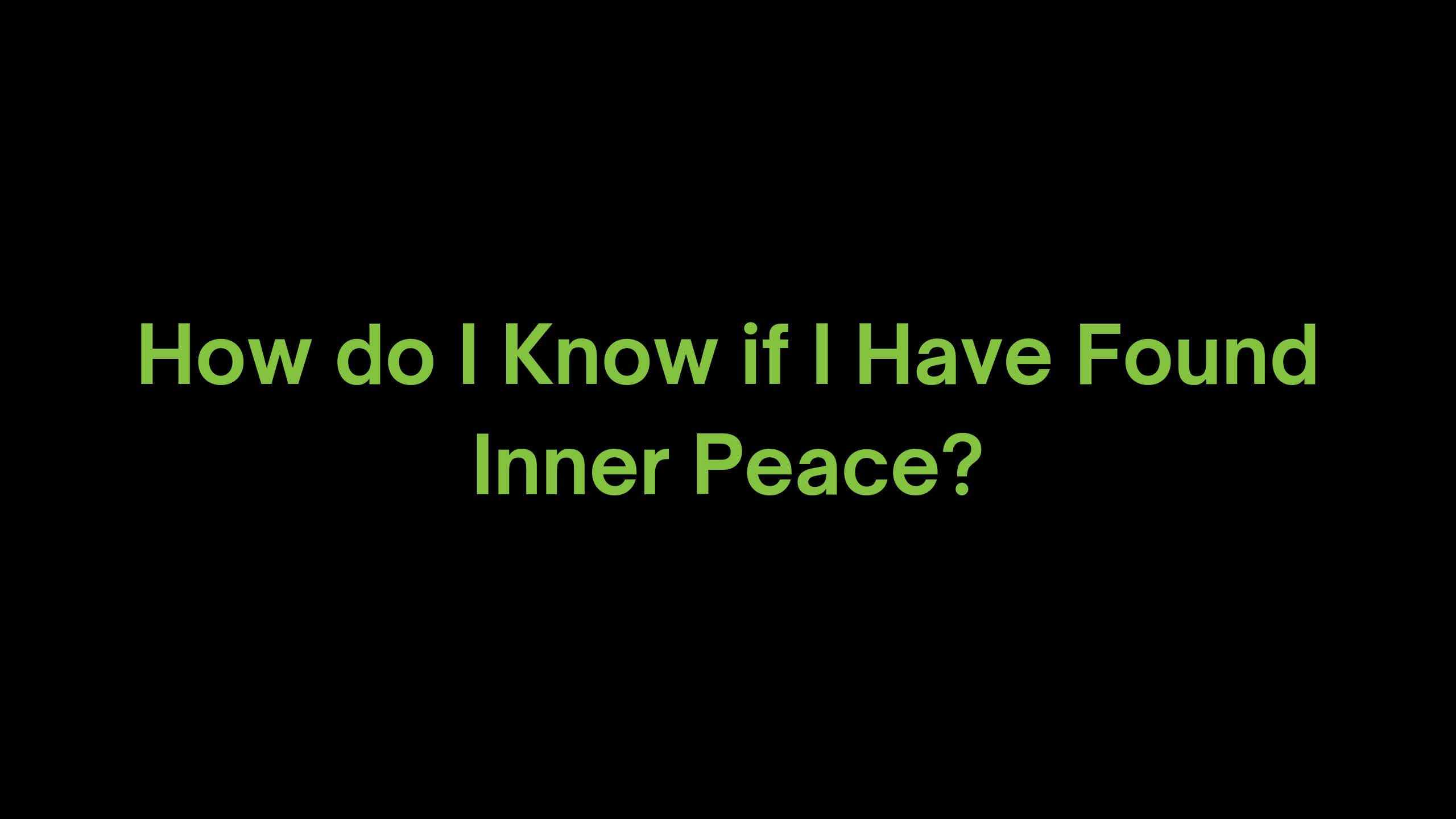 You are currently viewing How do I Know if I Have Found Inner Peace?