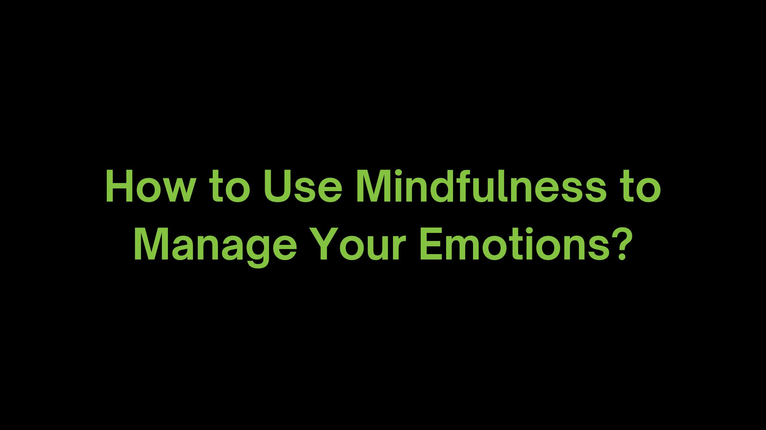You are currently viewing How to Use Mindfulness to Manage my Emotions?
