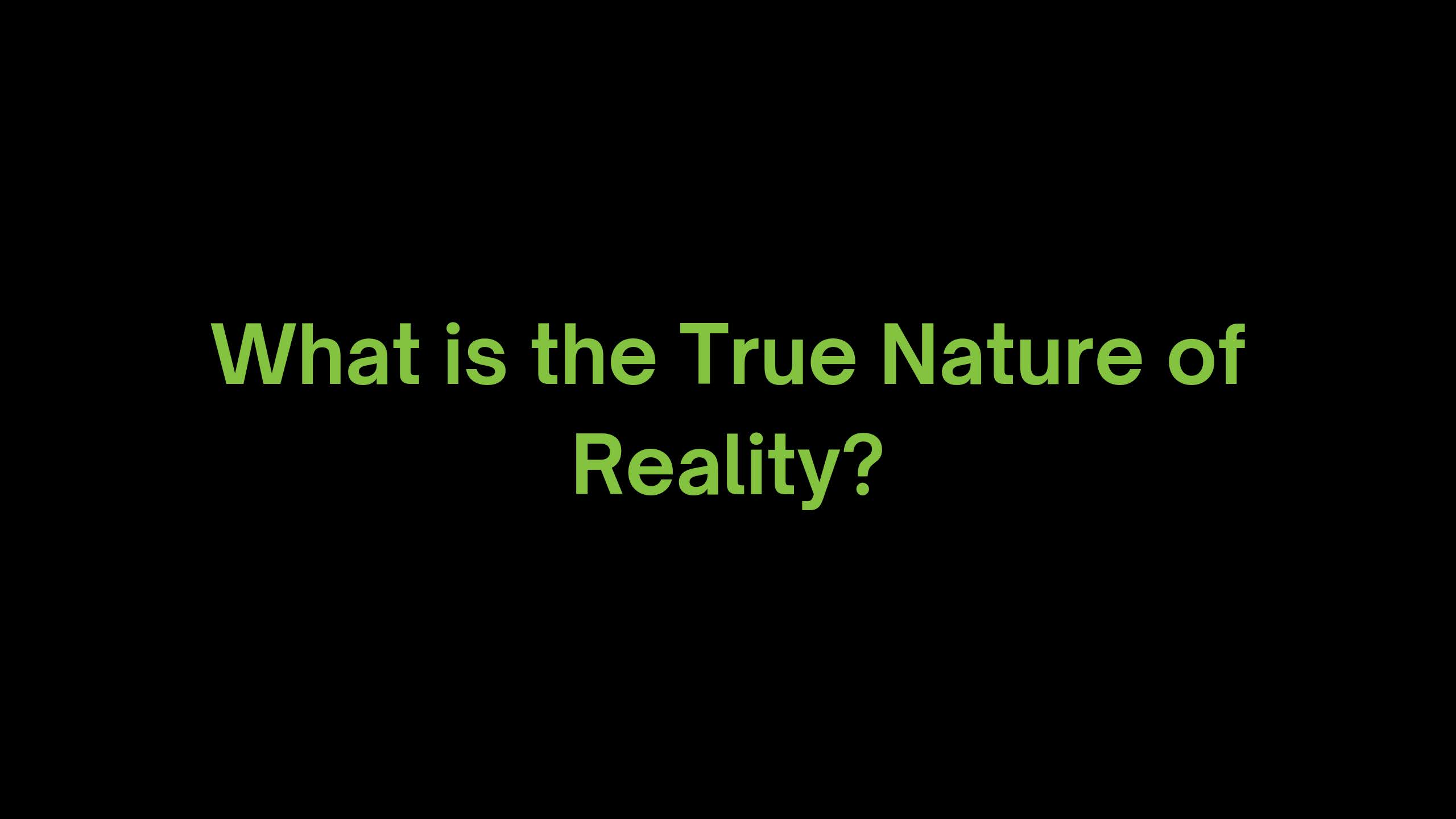 You are currently viewing What is the True Nature of Reality?