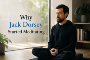 Read more about the article Why Jack Dorsey Started Meditating